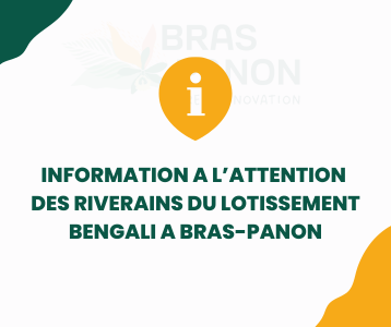 INFORMATION A L’ATTENTION DES RIVERAINS DU LOTISSEMENT BENGALI A BRAS-PANON